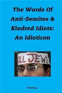 Words Of Anti-Semites & Kindred Idiots