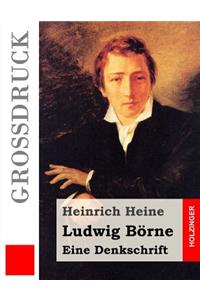 Ludwig Börne. Eine Denkschrift (Großdruck)