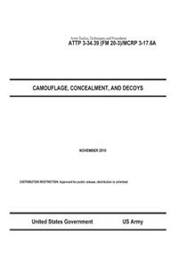 Army Tactics, Techniques, and Procedures ATTP 3-34.39 (FM 20-3)/MCRP 3-17.6A Camouflage, Concealment, and Decoys November 2010