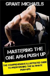Mastering the One Arm Push Up