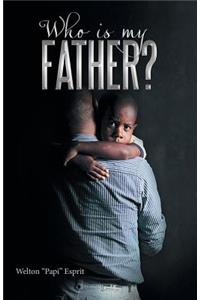 Who is My Father?