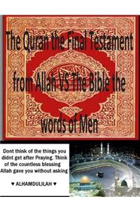 Quran the Final Testament from Allah VS The Bible the words of Men