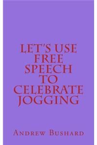 Let's Use Free Speech to Celebrate Jogging