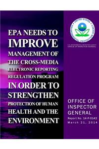 EPA Needs to Improve Management of the Cross-Media Electronics Reporting Regulation Program in Order to Strengthen Protection of Human Health and the Environment