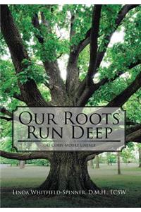 Our Roots Run Deep