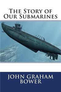 The Story of Our Submarines