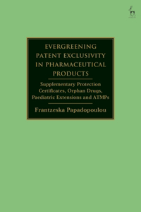 Evergreening Patent Exclusivity in Pharmaceutical Products