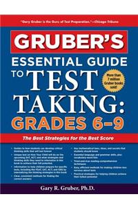 Gruber's Essential Guide to Test Taking: Grades 6-9