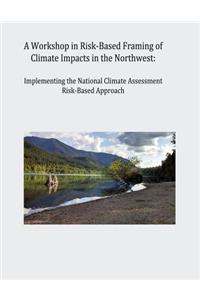 Workshop in Risk-Based Framing of Climate Impacts in the Northwest