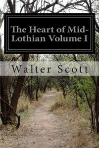 Heart of Mid-Lothian Volume I