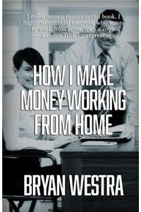 How I Make Money Working From Home
