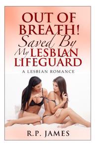 Out of Breath! Saved by My Lesbian Lifeguard- A Lesbian Romance