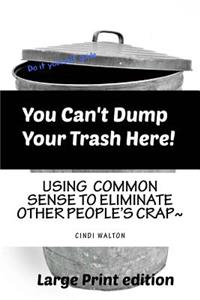 You Can't Dump Your Trash Here!