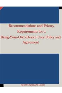 Recommendations and Privacy Requirements for a Bring-Your-Own-Device User Policy and Agreement