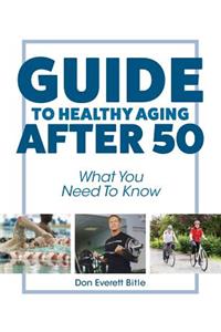 Guide To Healthy Aging After 50