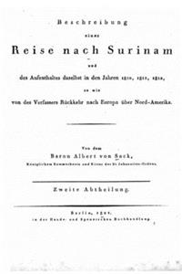 Beschreibung einer Reise nach Surinam und des Aufenthaltes daselbst in den Jahren 1805, 1806, 1807, so wie von des Verfassers Ruckkehr nach Europa uber NordAmerika