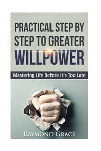 Practical Step by Step to Greater Willpower