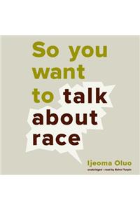 So You Want to Talk about Race