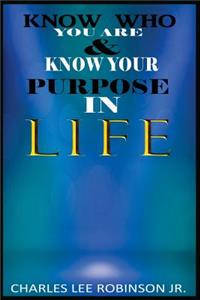 Know who you are and Know your purpose in Life