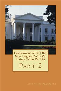 Government of Ye Olde New England Why We Exist/ What We Do