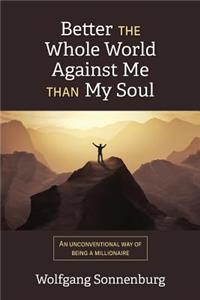 Better the Whole World Against Me Than My Soul