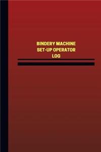 Bindery Machine Set-Up Operator Log (Logbook, Journal - 124 pages, 6 x 9 inches)
