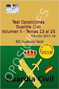 Test Oposiciones Guardia Civil II/ Test: Temas 13 Al 25/ Topics 13 to 25: Volume 2