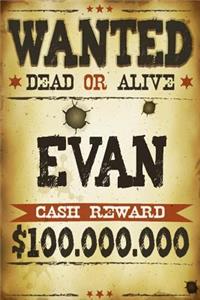 Evan Wanted Dead Or Alive Cash Reward $100,000,000