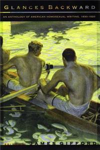 Glances Backward: An Anthology of American Homosexual Writing, 1830-1920