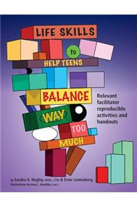 Life Skills to Help Teens Balance Way Too Much