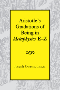 Aristotle`s Gradations of Being In Metaphysics E–Z