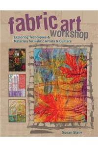 Fabric Art Workshop: Exploring Techniques & Materials for Fabric Artists and Quilters