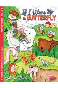 If I Were a Butterfly: Coloring/Activity Book Ages 2-5