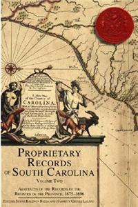 Proprietary Records of South Carolina, Volume 2: Abstracts of the Records of the Register of the Province, 1675-1696