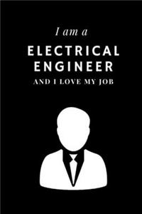 I am a Electrical engineer and I love my job Notebook For Electrical engineers