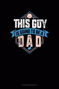 This Guy Is Going To Be A Dad