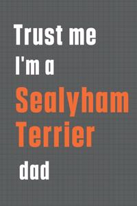 Trust me I'm a Sealyham Terrier dad