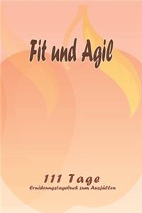 Fit und Agil - 111 Tage Ernährungstagebuch zum Ausfüllen