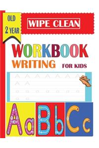 wipe clean workbook writing for kids old 2 year: A Magical Activity Workbook for Beginning Readers, Coloring, Dot to Dot, Shapes, letters, maze, mathematical maze, Numbers 1-14, and More