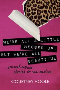 We're All a Little Messed Up, But We're All Beautiful