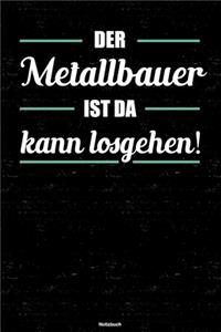 Der Metallbauer ist da kann losgehen! Notizbuch
