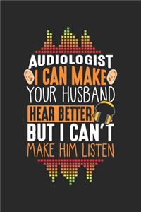 Audiologist I can make your Husband hear better but I can't make him listen