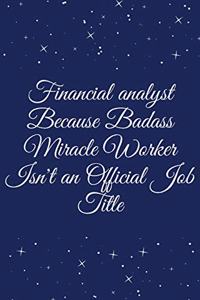 Financial analyst Because Badass Miracle Worker Isn't an Official Job Title