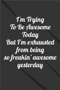 I'm Trying To Be Awesome Today