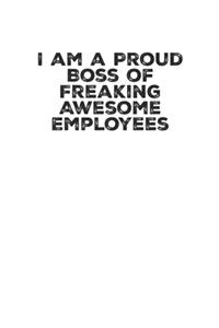 I Am A Proud Boss Of Freaking Awesome Employees