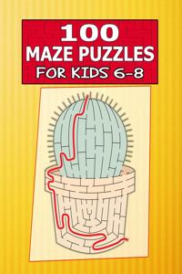 100 Maze Puzzles for Kids 6-8