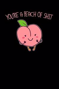 You're a peach of shit