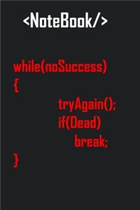 While No Success Coding Motivation NoteBook