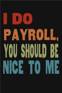I Do Payroll, You Should Be Nice To Me