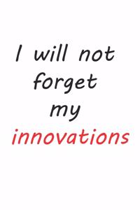 I Will Not Forget My Innovation